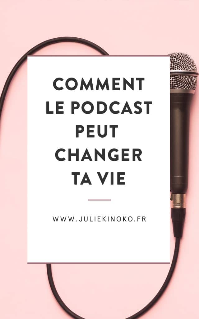 Comment le podcast a changé ta vie