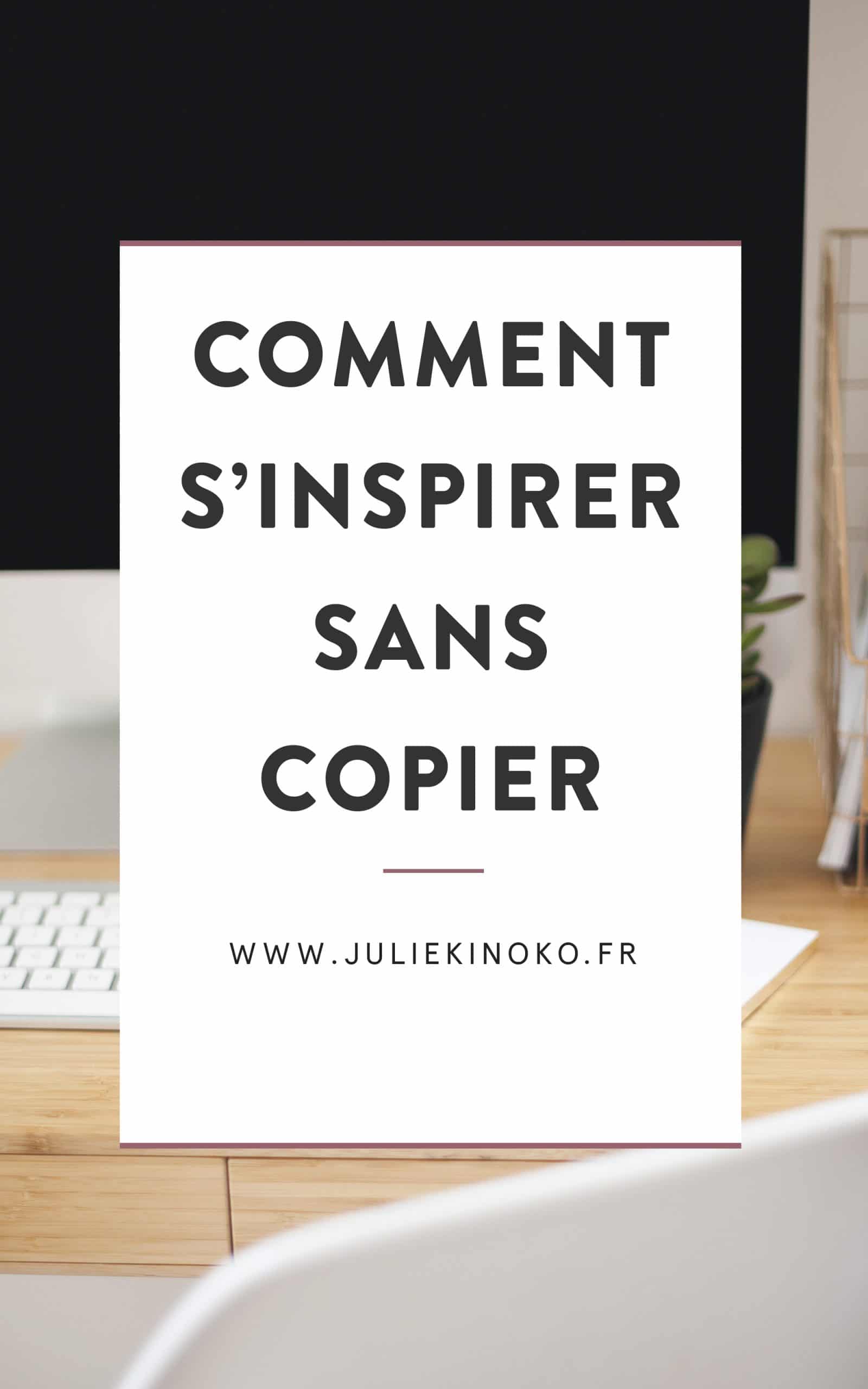 Comment s’inspirer sans copier (avec Julia, I don't think, I feel)